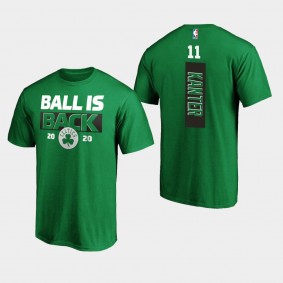 Boston Celtics Enes Kanter Ball Is Back Kelly Green 2020 Opening Day T-Shirt